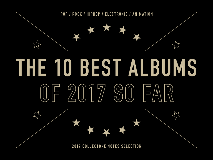 the 10 best albums of 2017 so far