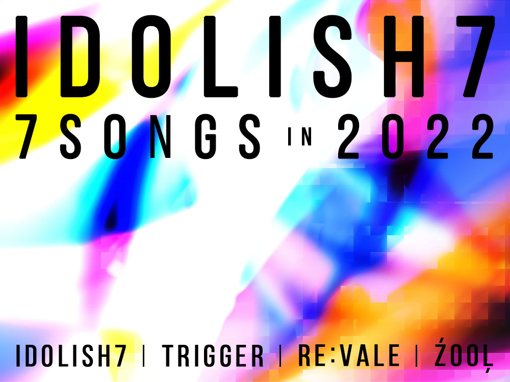 IDOLiSH7 7SONGS IN 2022
